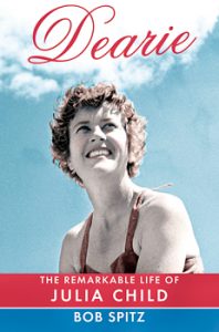 The Remarkable Life of Julia Child by Bob Spitz